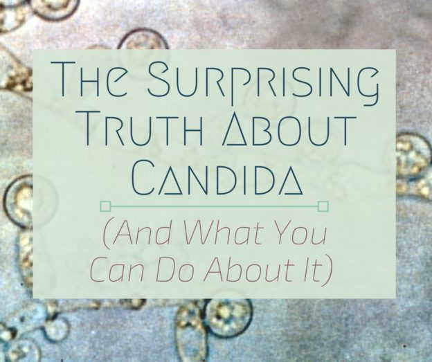 The Surprising Truth About Candida And What You Can Do About It